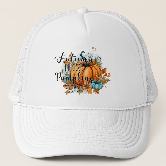 Autumn Breeze, Pumpkins Please – Cosy Fall Vibes Trucker Hat (Front)