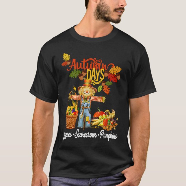 Autumn Days Leaves Scarecrows Pumpkins Fall Thanks T-Shirt (Front)
