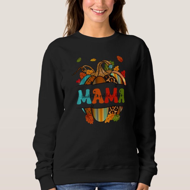 Autumn Fall Outfit Mama Thankful Grateful Blessed  Sweatshirt (Front)