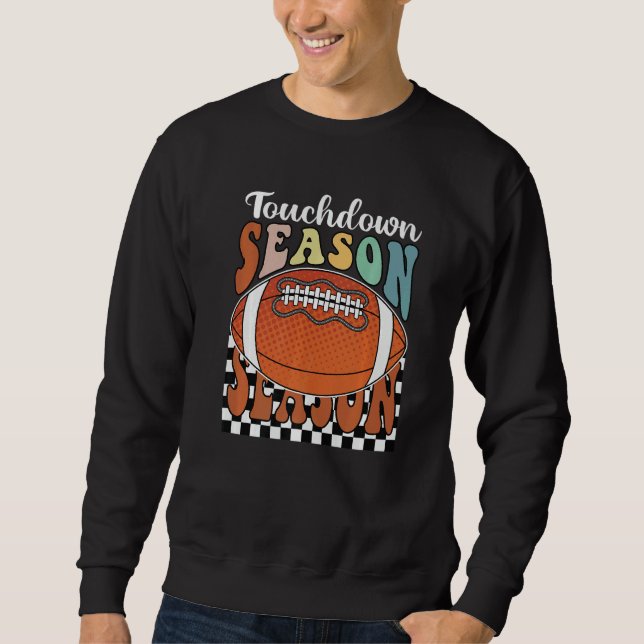 Autumn Fall Touch Down Season Family Football Than Sweatshirt (Front)