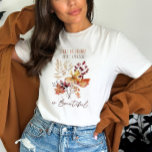 Autumn Flowers and Quote  T-Shirt<br><div class="desc">Autumn leaves t shirt</div>