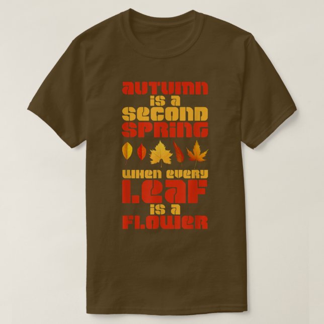 Autumn is a Second Spring  T-Shirt (Design Front)