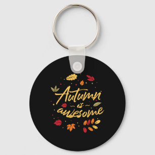 Autumn Is Awesome Fall Leaves Autumn Vibes Autumn Key Ring