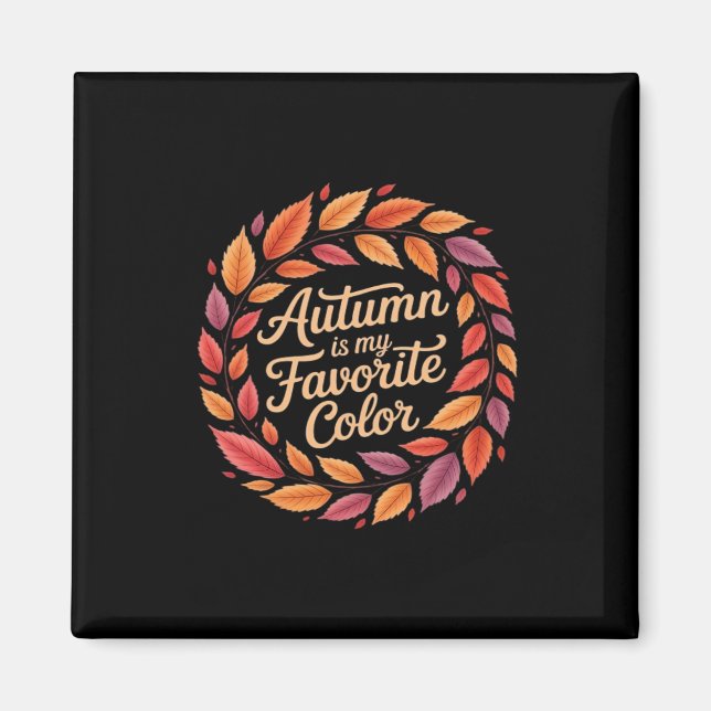Autumn Is My Favourite Colour It’s Fall Y’all Than Magnet (Front)