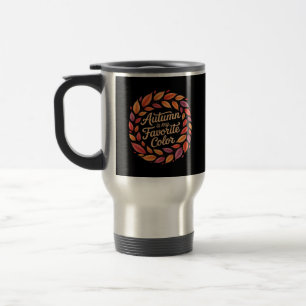 Autumn Is My Favourite Colour It’s Fall Y’all Than Travel Mug