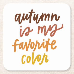 "Autumn Is My Favourite Colour" Square Paper Coaster