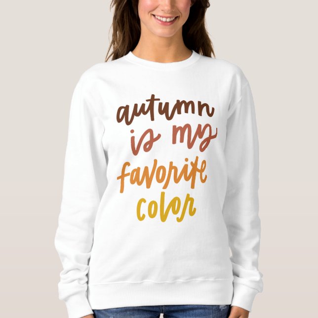 "Autumn Is My Favourite Colour" Sweatshirt (Front)