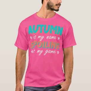 Autumn Is My Name Personalised Nickname Custom Ali T-Shirt