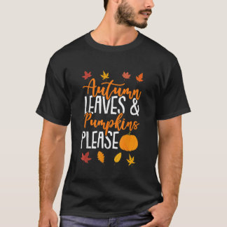 Autumn Leaves And Pumpkins Please Fall Lover T-Shirt