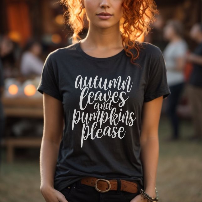Autumn Leaves And Pumpkins Please Fall Season T-Shirt (Creator Uploaded)