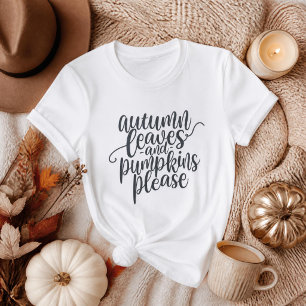 Autumn Leaves And Pumpkins Please Fall Season T-Shirt