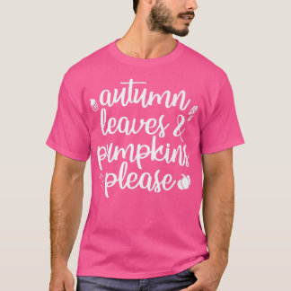 Autumn Leaves and Pumpkins Please Fall T-Shirt