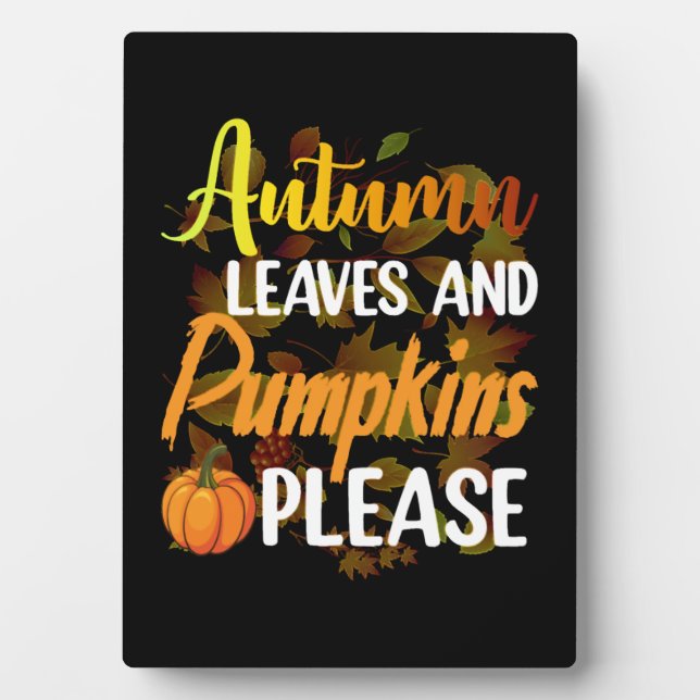 Autumn leaves and pumpkins please funny halloween plaque (Front)