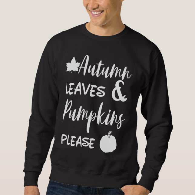 Autumn Leaves And Pumpkins Please Halloween Spice  Sweatshirt (Front)
