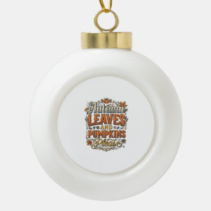 Autumn Leaves And Pumpkins Please Vintage Ceramic Ball Christmas Ornament