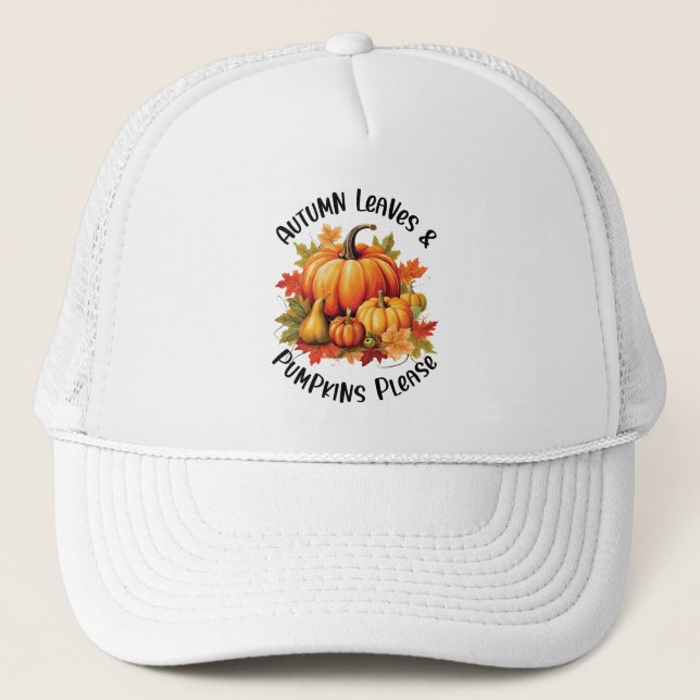 Autumn Leaves and Pumpkins Please – Whimsical Fall Trucker Hat (Front)