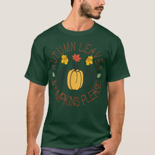 Autumn Leaves And Pumpkins PleaseFall Graphic Art  T-Shirt