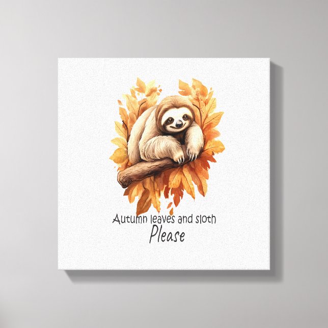 Autumn Leaves and Sloth Please Canvas Print (Front)