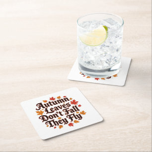 Autumn Leaves Don't Fall They Fly Square Paper Coaster