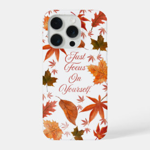 Autumn Leaves Just Focus On Yourself Quote iPhone 15 Pro Case