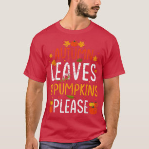 Autumn Leaves Pumpkin Please Cute Fall Thanksgivin T-Shirt