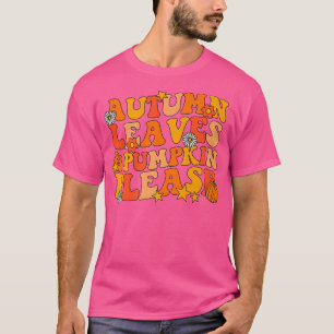 Autumn Leaves Pumpkin Please Groovy Fall Autumn Ha T-Shirt