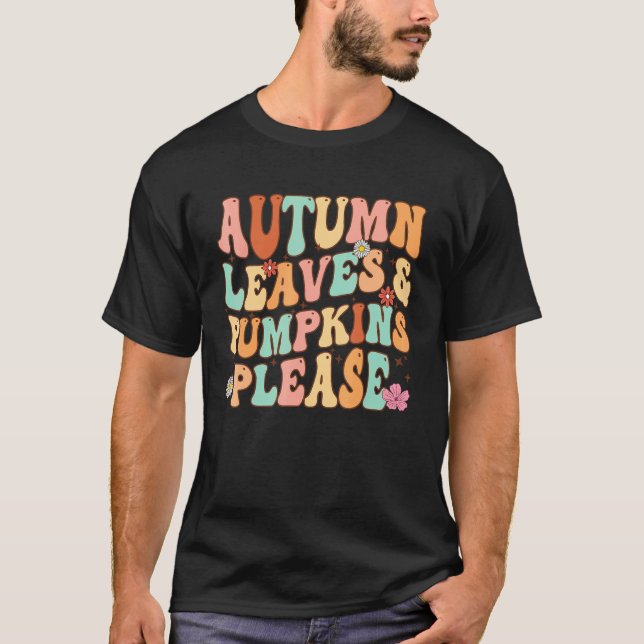 AUTUMN LEAVES & PUMPKINS PLEASE   Fall Season Grap T-Shirt (Front)