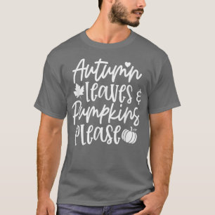 Autumn Leaves Pumpkins Please Fall Vibes Happy Tha T-Shirt