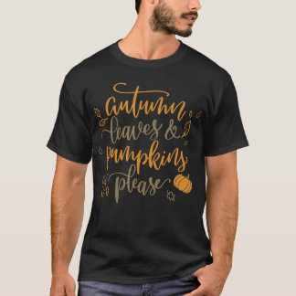 AUTUMN LEAVES & PUMPKINS PLEASE Funny Love Fall Se T-Shirt