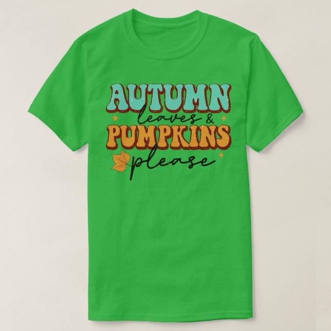 Autumn Leaves Pumpkins Please  T-Shirt (Design Front)