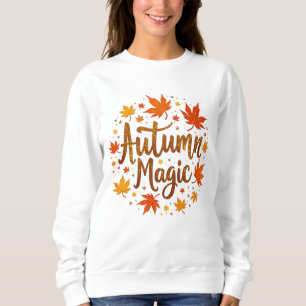 Autumn Magic Fall Leaves Seasonal Typography Desig Sweatshirt