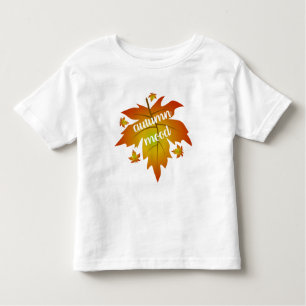 Autumn mood typography maple leaves  toddler T-Shirt