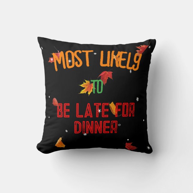 Autumn-Most Likely To Be Late For Dinner Cushion (Front)