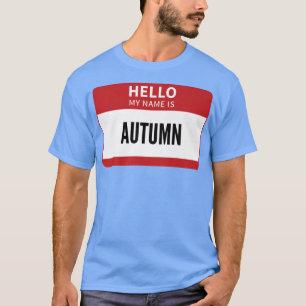 Autumn Name Tag, Hello My Name Is Autumn T-Shirt