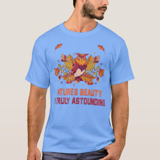 Autumn  Natures Beauty Is Truly Astounding  Owls   T-Shirt