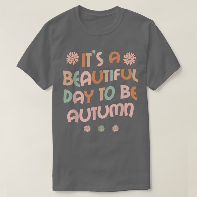 AUTUMN Personalized Name Its A Beautiful Day AUTUM T-Shirt (Design Front)