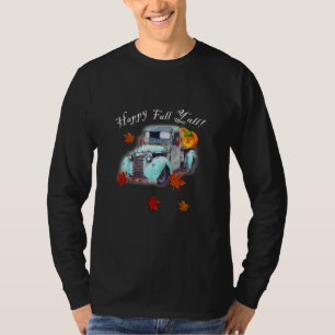 Autumn Quote Happy Fall Y'all Cute Old Truck & Pum T-Shirt