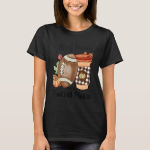 Autumn Saying Falling Leaves And Football Please F T-Shirt