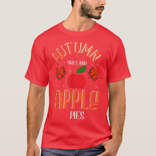 Autumn Skies And Aplle Pies Funny Fall & Cute Autu T-Shirt