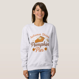 Autumn Skies and Pumpkin Pies Sweatshirt