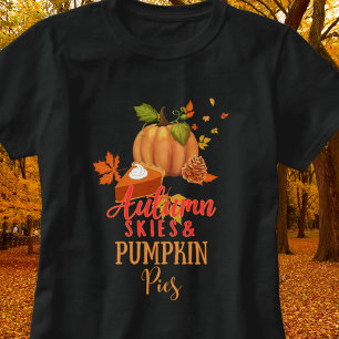Autumn Skies and Pumpkin Pies T-Shirt