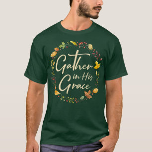 Autumn Thanksgiving Gather in His Grace Christian T-Shirt