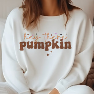 AUTUMN THEMED HEY THERE PUMPKIN SWEATSHIRT
