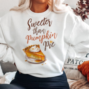 AUTUMN THEMED SWEETER THAN PUMPKIN PIE SWEATSHIRT