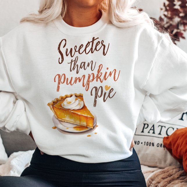 AUTUMN THEMED SWEETER THAN PUMPKIN PIE SWEATSHIRT (Creator Uploaded)