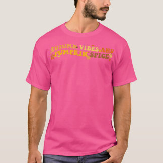 Autumn Vibes And Pumpkin Spice Funny Fall Saying  T-Shirt