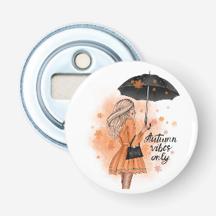 Autumn Vibes Only Fall Fashion Girl Bottle Opener