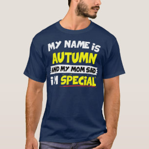 AutumnMy Mum Said Im Special T-Shirt
