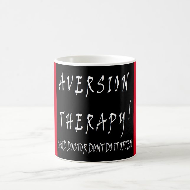 Aversion Therapy design funny for doctors nurses Coffee Mug (Center)