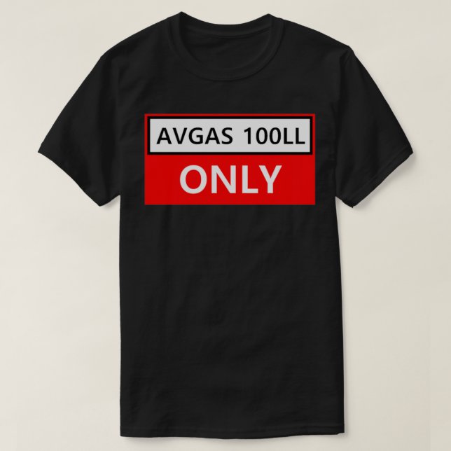 AVGAS 100LL Only T-Shirt (Design Front)